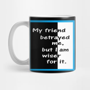 My Friend Betrayed Me Mug